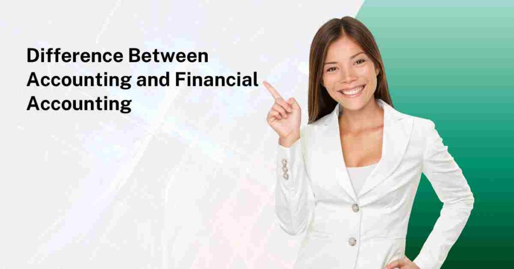 Difference Between Accounting and Financial Accounting Difference Between Accounting and Financial Accounting