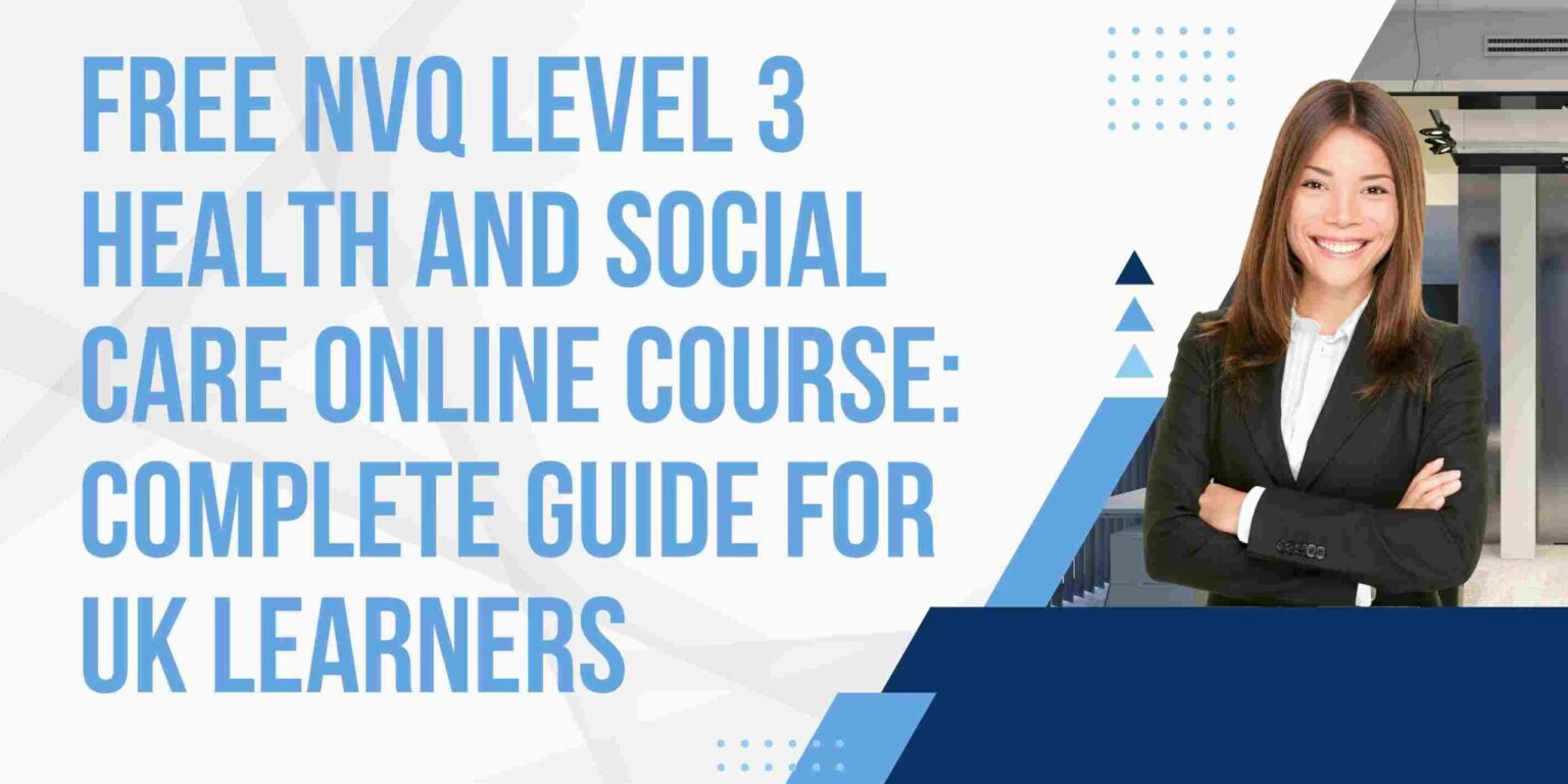 Free NVQ Level 3 Health and Social Care Online Course: Complete Guide for UK Learners