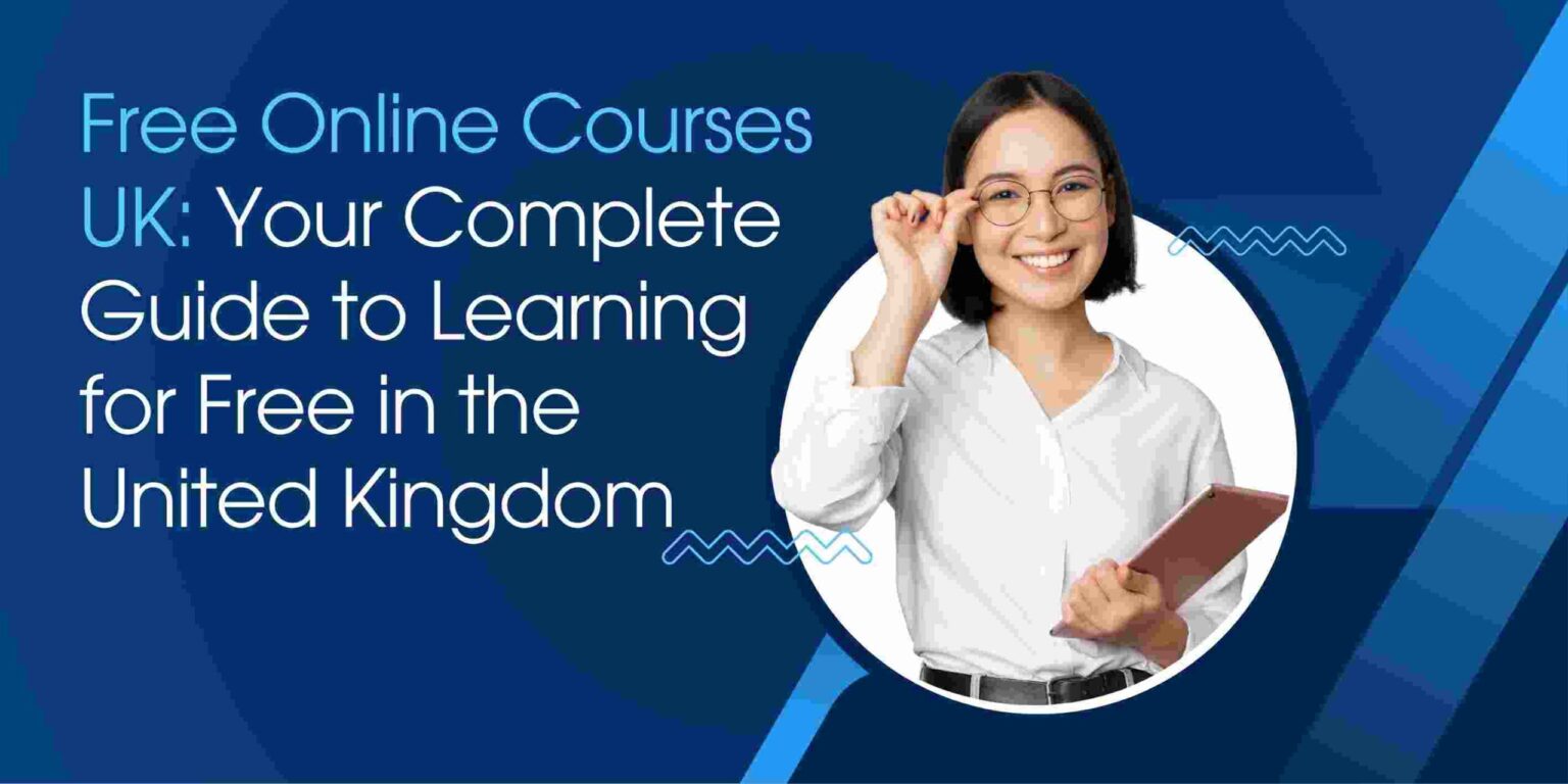 Free Online Courses UK: Your Complete Guide to Learning for Free in the United Kingdom