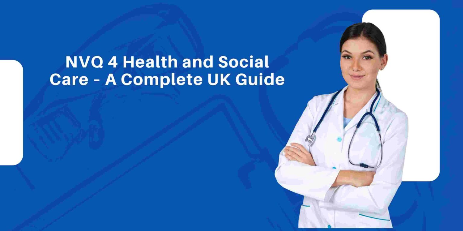 NVQ 4 Health and Social Care – A Complete UK Guide NVQ 4 Health and Social Care – A Complete UK Guide