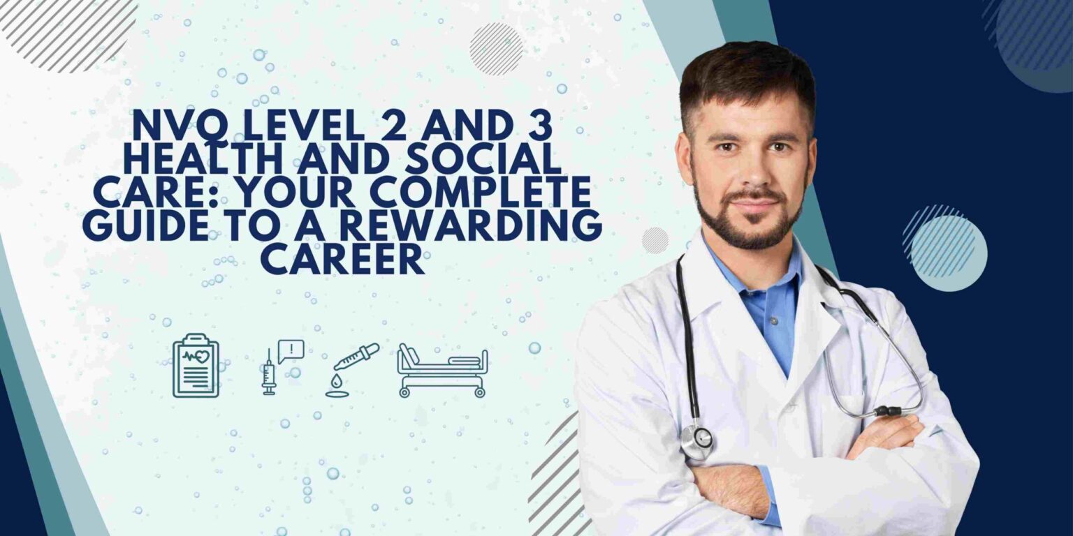 NVQ Level 2 and 3 Health and Social Care: Your Complete Guide to a Rewarding Career NVQ Level 2 and 3 Health and Social Care: Your Complete Guide to a Rewarding Career