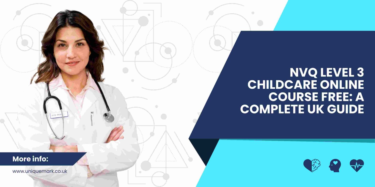 NVQ Level 3 Childcare Online Course Free: A Complete UK Guide NVQ Level 3 Childcare Online Course Free: A Complete UK Guide