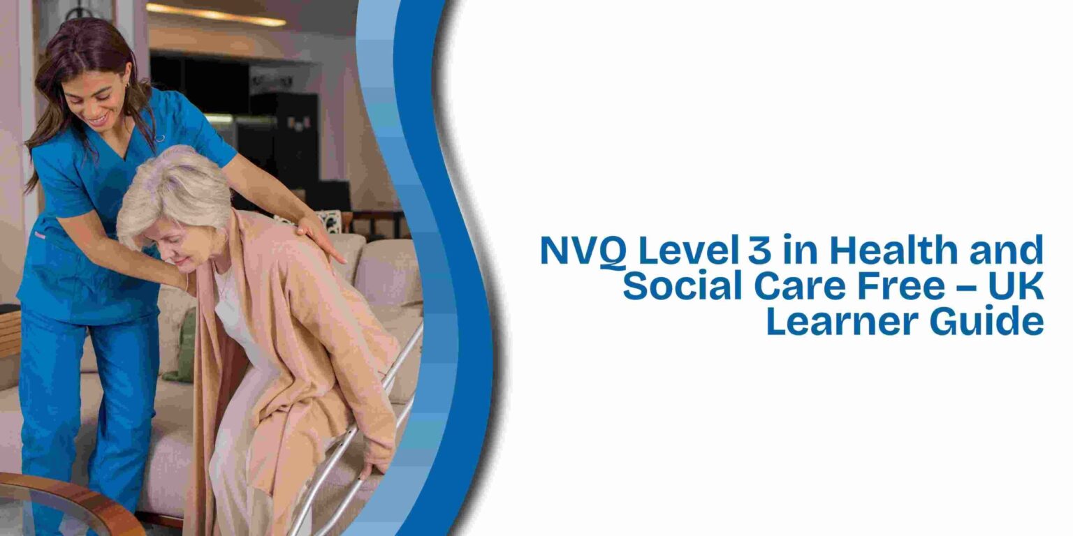 NVQ Level 3 in Health and Social Care Free – UK Learner Guide