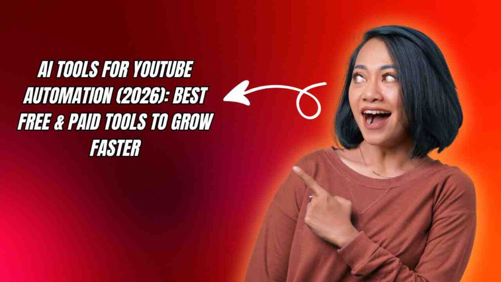 AI Tools for YouTube Automation (2026): Best Free & Paid Tools to Grow Faster AI Tools for YouTube Automation (2026): Best Free & Paid Tools to Grow Faster