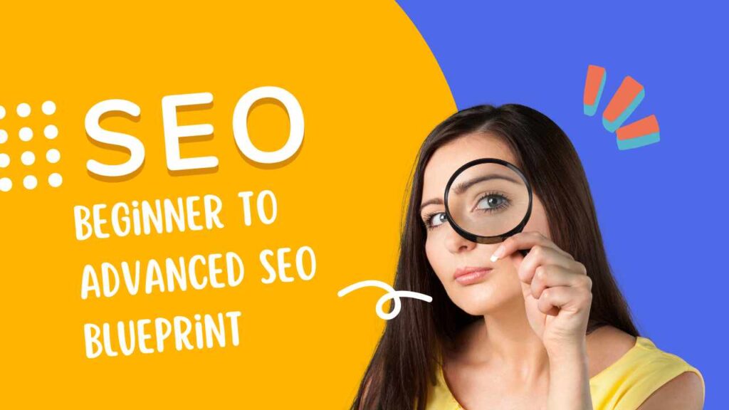 Beginner to Advanced SEO Blueprint Beginner to Advanced SEO Blueprint