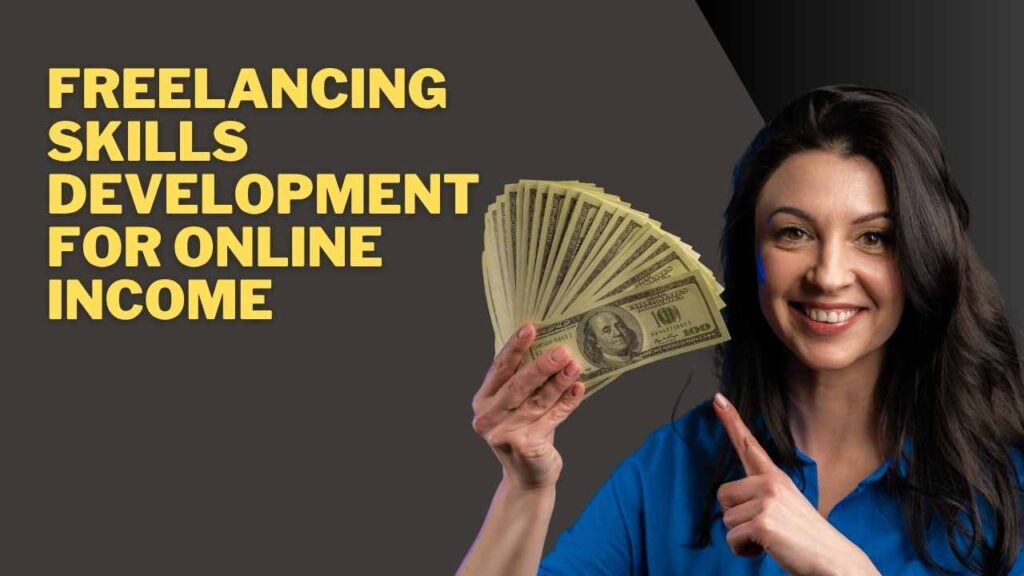Freelancing Skills Development for Online Income