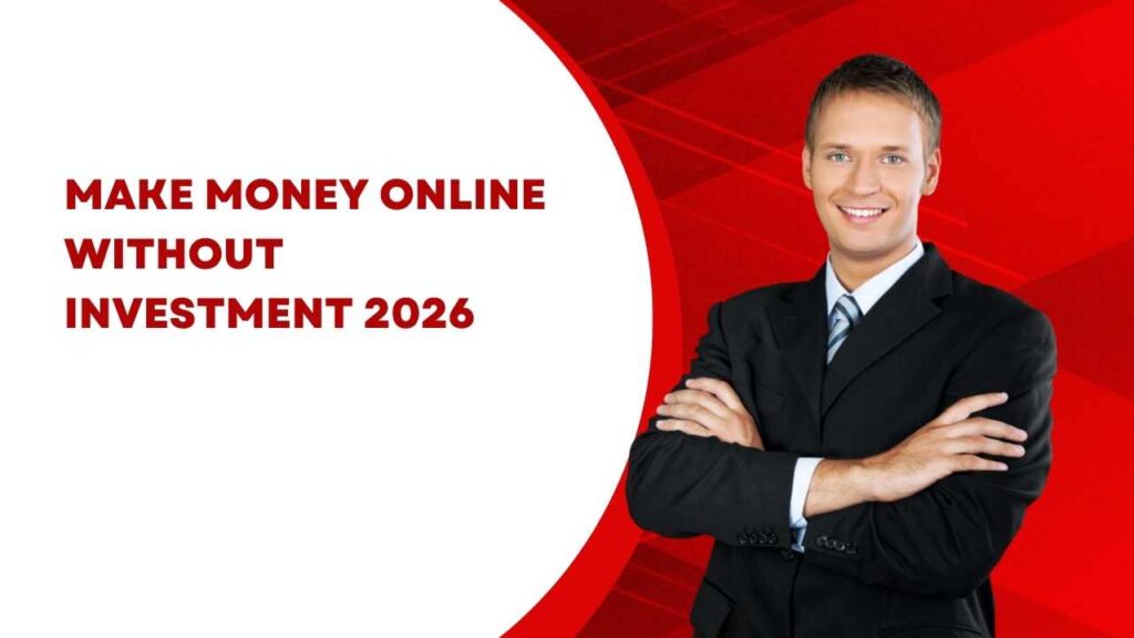 Make Money Online Without Investment 2026: The Ultimate Guide to Digital Wealth Make Money Online Without Investment 2026: The Ultimate Guide to Digital Wealth