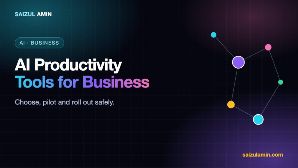 AI Productivity Tools for Business: How to Choose and Roll Them Out Safely AI Productivity Tools for Business: How to Choose and Roll Them Out Safely