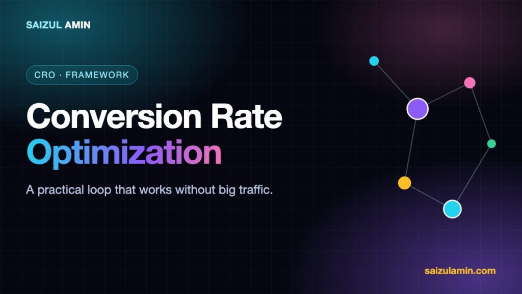 Conversion Rate Optimization: A Practical Framework That Works Without Big Traffic Conversion Rate Optimization: A Practical Framework That Works Without Big Traffic