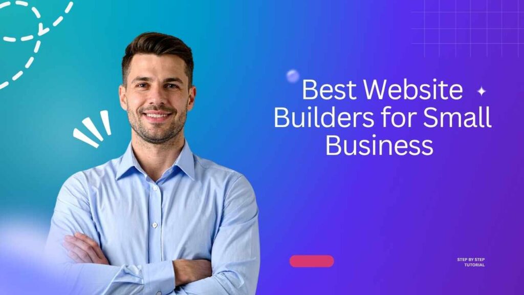 Best Website Builders for Small Business: The Complete 2026 Guide to Building, Growing, and Scaling Online Best Website Builders for Small Business