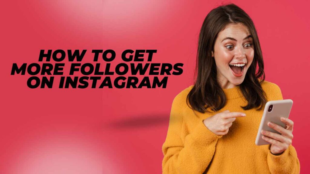 How to get more followers on Instagram