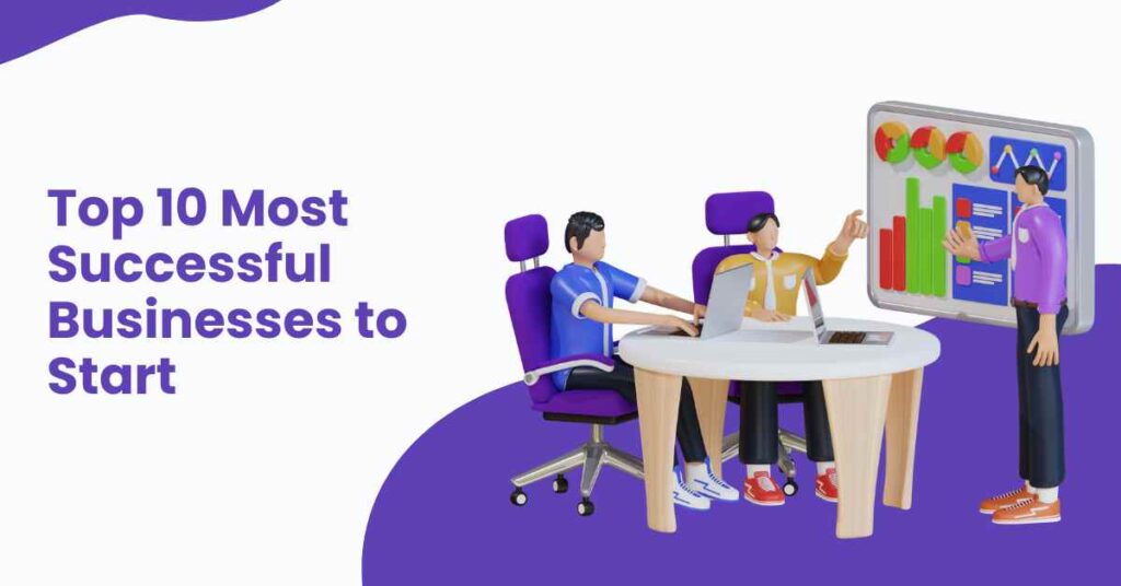 Top 10 Most Successful Businesses to Start