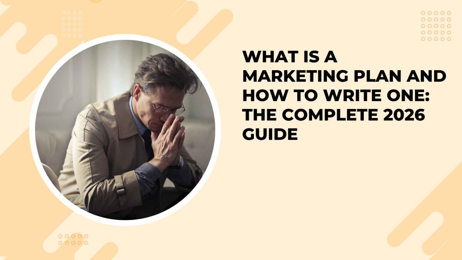 What Is a Marketing Plan and How to Write One: The Complete 2026 Guide