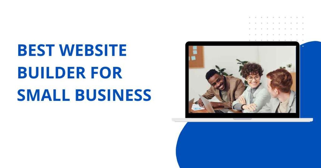 Best Website Builder for Small Business: The Complete Guide to Creating Your Professional Online Presence Best Website Builder for Small Business: The Complete Guide to Creating Your Professional Online Presence